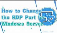 How to Change the RDP Port for Windows Server