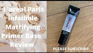 L’Oréal Infallible Mattifying Primer Base Review