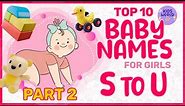 Top 10 Baby Names for Girls from S to U - Part-2