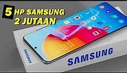 5 HP Samsung Harga 2 Jutaan Terbaik Terbaru 2023 I akhir tahun 2023