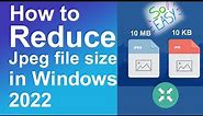 How to reduce jpeg file size in Windows 2022