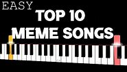 Top 10 MEME Songs | EASY Piano Tutorial
