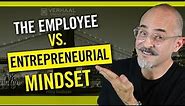 The Employee vs. Entrepreneurial Mindset: Which One Do You Have?