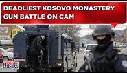 Kosovar Monastery Attack Live | Four Killed After Serb Gunmen Attack with Shoulder-Fired Missiles