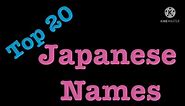Top 20 Japanese Names