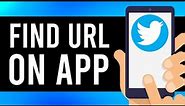 How To Find Twitter URL on Mobile (Find Profile Link)