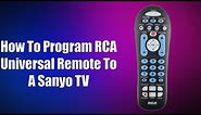 How To Program RCA Universal Remote To A Sanyo TV