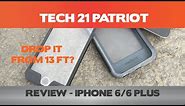 Drop it from 13 ft? Tech 21 Patriot Review - iPhone 6/6 Plus