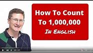 How To Count to 1,000,000 (One Million) In English?