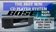 How to use your Bose Wave Radio CD Player | How to set the alarm | How to set the clock | Demo