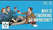Why is NETWORKING so important?