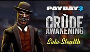 Crude Awakening Heist - Solo Stealth (Death Sentence/One Down) | Payday 2