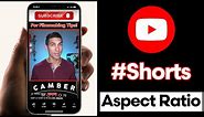 BEST Aspect Ratio for YouTube SHORTS – How to Change Aspect Ratio to 9:16 for Shorts
