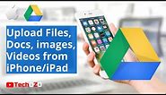 How to upload files, photos, videos in Google drive from iPhone & iPad - TechOZO