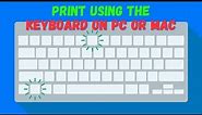 How to Print Using the Keyboard on PC || How to Print Using the Keyboard on MAC