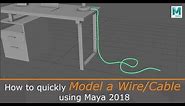 How to Quickly Model a Wire/Cable using Maya 2018