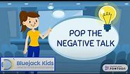 Pop the Negative Talk