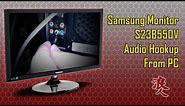 Samsung Monitor S23B550V- Audio Hookup From PC