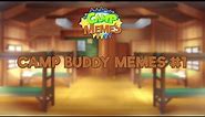 Camp Buddy Memes #1