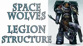The Space Wolves Legion - Legion Structure (Warhammer 40k Lore)