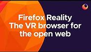 Firefox Reality - the VR browser for the open web