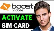 HOW TO ACTIVATE BOOST MOBILE SIM CARD ONLINE 2024! (FULL GUIDE)