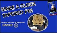 How To Make A Tapered Pin For A Clock Movement- Episode 3