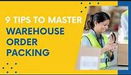 9 Tips to Master Warehouse Order Packing