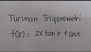 Turunan Trigonometri f(x) = 2x tanx + cosx | Matematika SMA