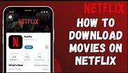 How to Download Movies on Netflix App 2022