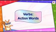 Verbs: Action Words For Kids | English Grammar | Grade 2 | Periwinkle