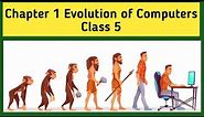 Chapter 1 Evolution of Computers Class 5