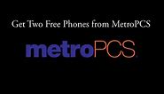 Get Two Free Phones from MetroPCS