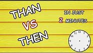 THEN vs THAN | EXPLANATION WITH EXAMPLES | BASIC ENGLISH GRAMMAR | THE MODERN LEARNING