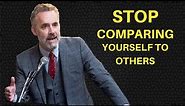 How to Stop Comparing Yourself to Others - Jordan Peterson (MUST WATCH)