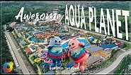 Awesome Aqua Planet! (Pampanga Water Park and Slides, Philippines)