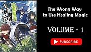 Light Novel | Isekai Light Novel | The Wrong Way to Use Healing Magic Volume 1