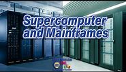 What is Supercomputer and Mainframe computers?