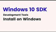 Windows 10 SDK - How do I install Windows 10 SDK