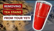 How to Remove Tea Stains from a YETI Stainless Steel Tumbler/Cup/Mug