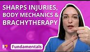 Sharps Injuries, Body Mechanics, & Brachytherapy - Fundamentals of Nursing | @LevelUpRN