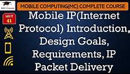 L41: Mobile IP(Internet Protocol) Introduction, Design Goals, Requirements, IP Packet Delivery