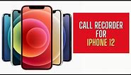 How to record phone calls on iPhone 12? Step-by-step tutorial.