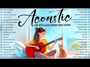 Best Acoustic Songs 2024 🍒 Soft Acoustic Music 2024 New Songs 2024 Cover to Feel Motivated, Relaxed