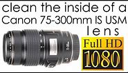 Canon EF 75-300mm f/4-5.6 IS USM clean the lens inside