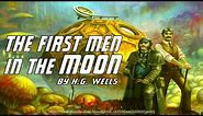 The First Men in the Moon [Full Audiobook] by H.G. Wells