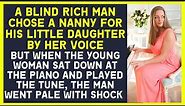 Blind rich man chose a nanny for his daughter by hr voice. When she played the tune on the piano...