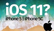 iOS 11 for iPhone 5 or iPhone 5C , iPhone 4S?