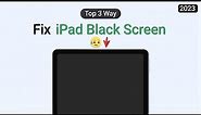 iPad Black Screen - How to Fix iPad Black Screen 2023