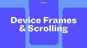 Figma Tutorial: Device Frames and Scrolling